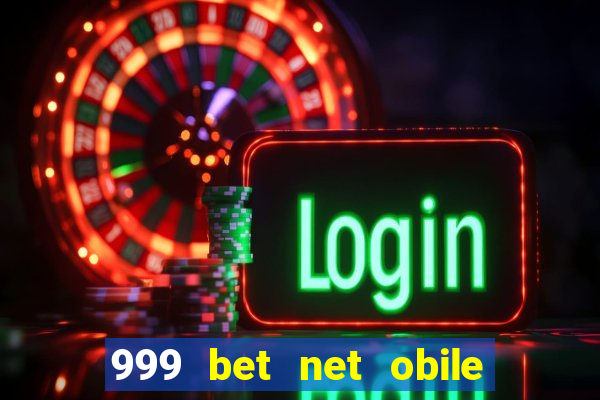 999 bet net obile conferir bilete